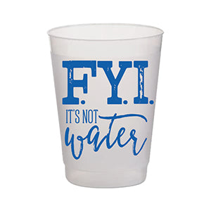 F.Y.I. Its Not Water Frost Flex Cup