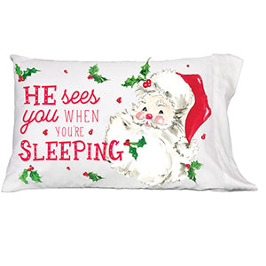 He Sees You While You're Sleeping Pillowcase