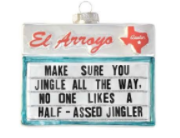 El Arroyo Half Assed Jingler Ornament